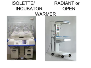 ISOLETTE/ RADIANT or
INCUBATOR OPEN
WARMER
 