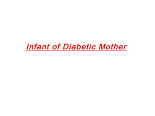 Infant of Diabetic Mother
 