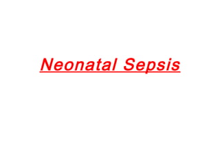 Neonatal Sepsis
 