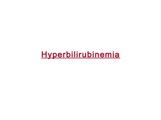 Hyperbilirubinemia
 