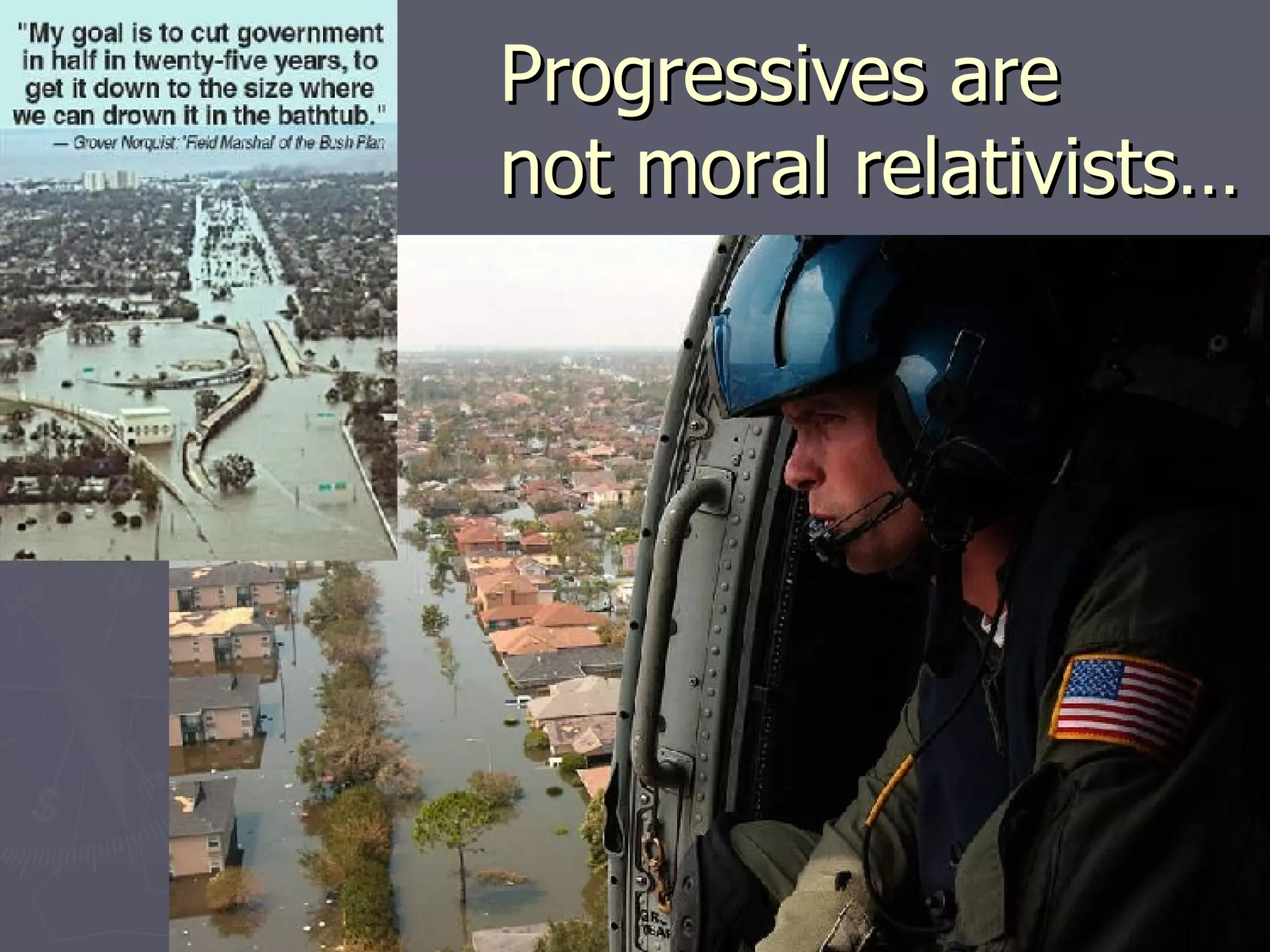 Progressives are not moral relativists… 