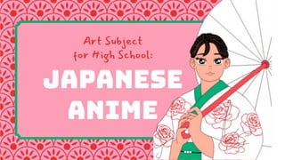 Art Subject
for High School:
Japanese
Anime
 