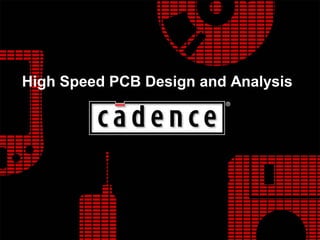 High Speed PCB Design and Analysis
 
