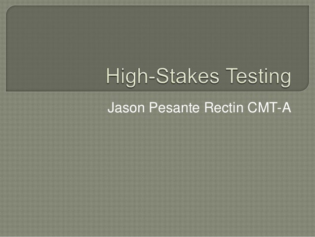 High Stakes Testing High Stakes Testing