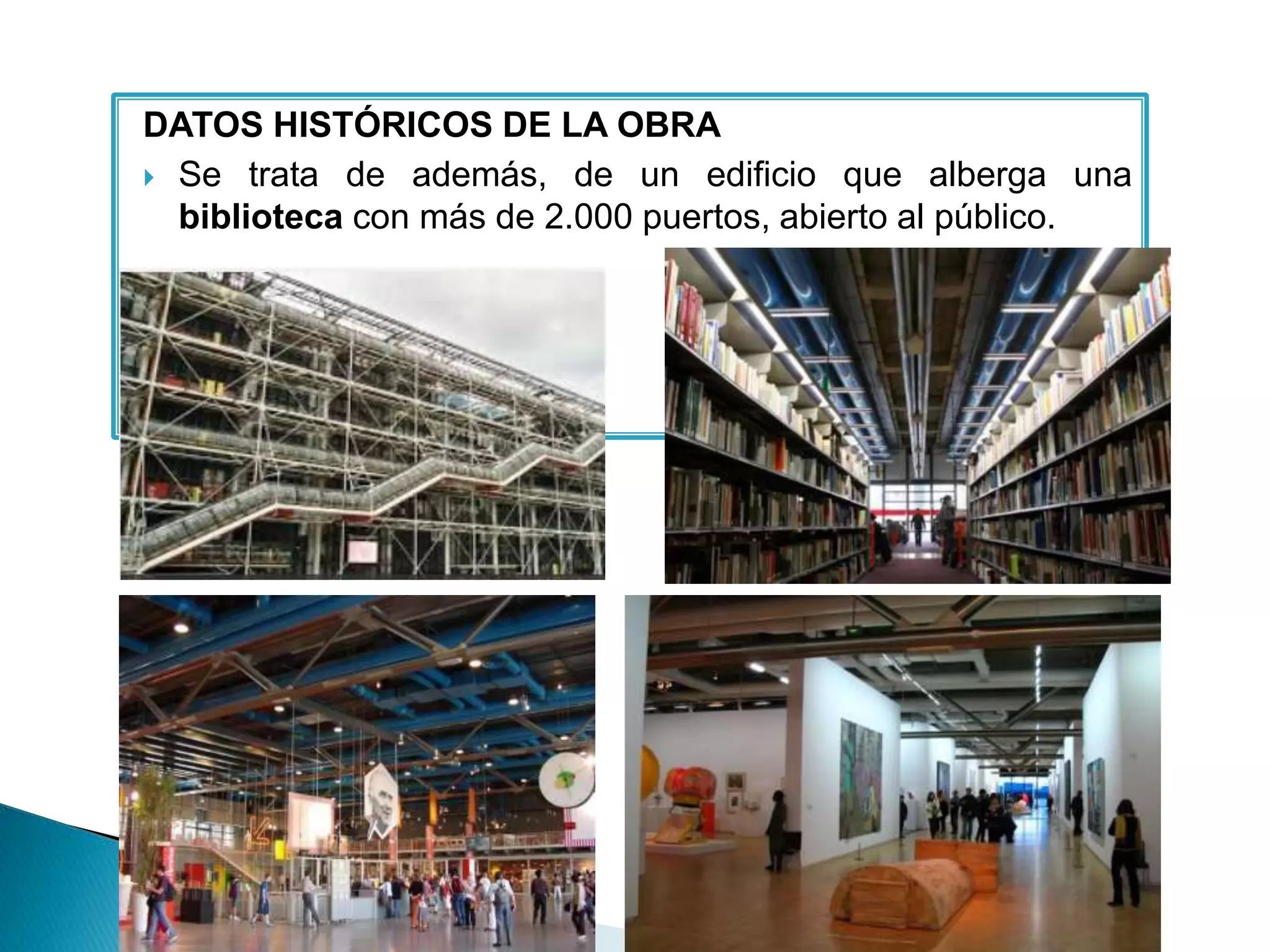 DATOS HISTÓRICOS DE LA OBRA
 Se trata de además, de un edificio que alberga una
biblioteca con más de 2.000 puertos, abierto al público.
 