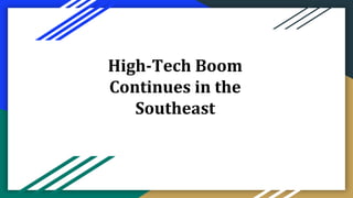 High-Tech Boom
Continues in the
Southeast
 