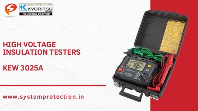 HIGH VOLTAGE
INSULATION TESTERS
www.systemprotection.in
KEW 3025A
 