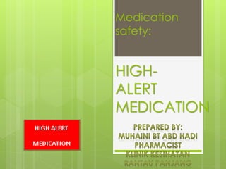 Medication
safety:
HIGH-
ALERT
MEDICATION
 