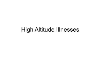High Altitude Illnesses
 