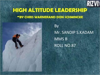 HIGH ALTITUDE LEADERSHIP - BY CHRIS WARNERAND DON SCHMINCKE ,[object Object],[object Object],[object Object],[object Object]