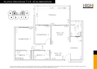 PLANTA TIPO FINAIS 7 E 8 - 62 M2 PRIVATIVOS




                                                                                                                                                                                   As medidas são de face a face das paredes.




     O projeto está sujeito a alteração e encontra-se em aprovação na PMSP. A tabela de vendas e a comercialização do empreendimento só serão divulgadas e realizadas após o registro do memorial de incorporação no cartório de imóveis,
     nos termos da Lei nº 4591/64. Material provisório de consulta interna do corretor sujeito a alterações. Proibida a divulgação para público externo.
 