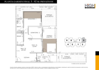 PLANTA GARDEN FINAL 5 - 92 M2 PRIVATIVOS




                                                                                                                                                                                       As medidas são de face a face das paredes.



    O projeto está sujeito a alteração e encontra-se em aprovação na PMSP. A tabela de vendas e a comercialização do empreendimento só serão divulgadas e realizadas após o registro do memorial de incorporação no cartório de imóveis,
    nos termos da Lei nº 4591/64. Material provisório de consulta interna do corretor sujeito a alterações. Proibida a divulgação para público externo.
 