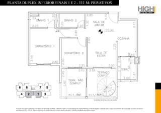 PLANTA DUPLEX INFERIOR FINAIS 1 E 2 - 111 M2 PRIVATIVOS




                                                                                                                                               As medidas são de face a face das paredes.




    O projeto está sujeito a alteração e encontra-se em aprovação na PMSP. A tabela de vendas e a comercialização do empreendimento só serão divulgadas e realizadas após o registro do memorial de incorporação no cartório de imóveis,
    nos termos da Lei nº 4591/64. Material provisório de consulta interna do corretor sujeito a alterações. Proibida a divulgação para público externo.
 
