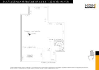 PLANTA DUPLEX SUPERIOR FINAIS 5 E 6 - 122 M2 PRIVATIVOS




                                                                                                As medidas são de face a face das paredes.




     O projeto está sujeito a alteração e encontra-se em aprovação na PMSP. A tabela de vendas e a comercialização do empreendimento só serão divulgadas e realizadas após o registro do memorial de incorporação no cartório de imóveis,
     nos termos da Lei nº 4591/64. Material provisório de consulta interna do corretor sujeito a alterações. Proibida a divulgação para público externo.
 