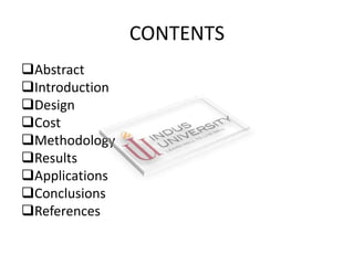 CONTENTS
Abstract
Introduction
Design
Cost
Methodology
Results
Applications
Conclusions
References
 