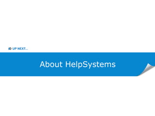 UP NEXT...
About HelpSystems
 