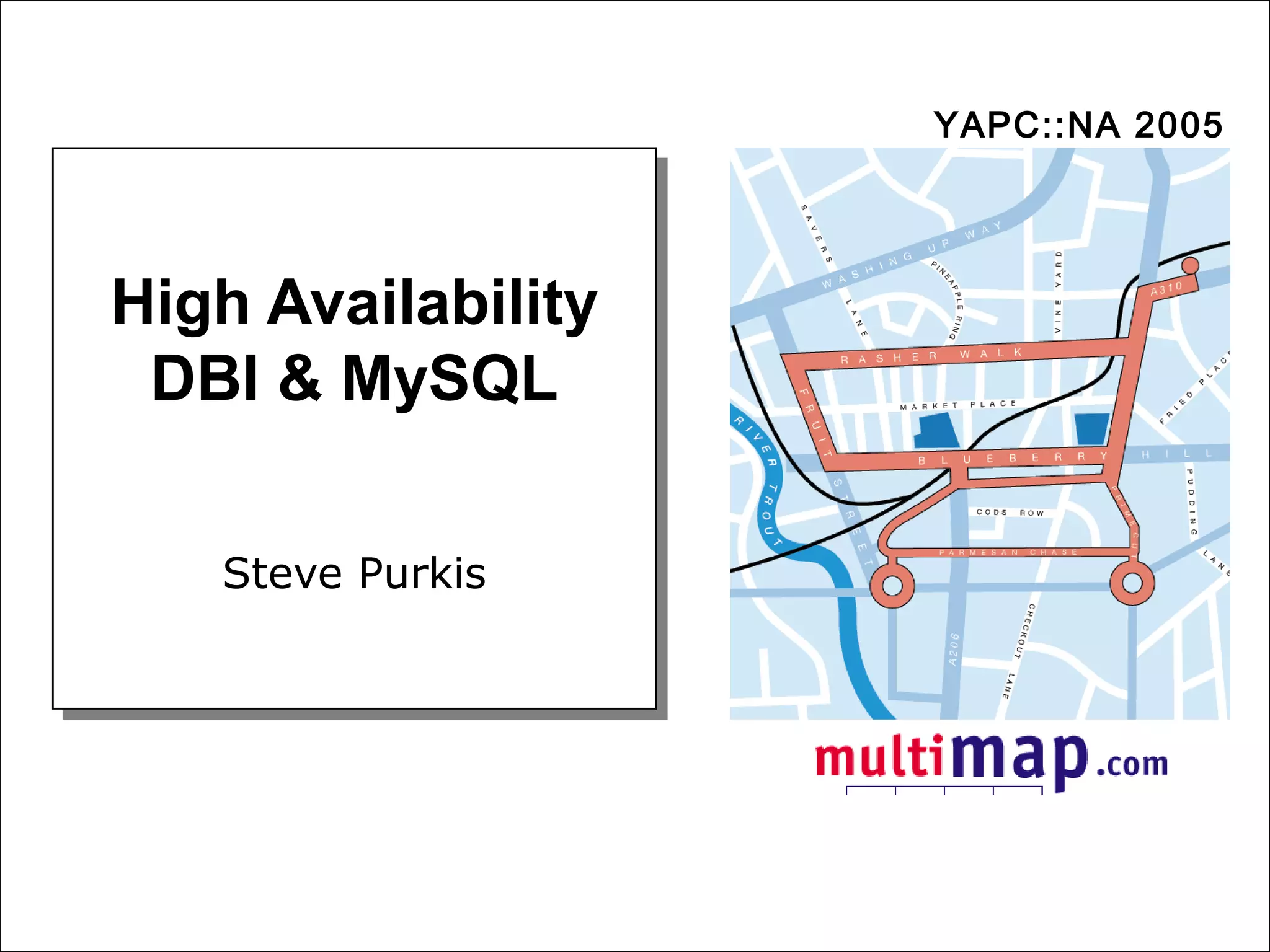 High Availability?
Setting Up MySQL
Our Approach
DBI Framework
Questions
High Availability DBI & MySQL
YAPC::NA 2005
High Availability
DBI & MySQL
Steve Purkis
 