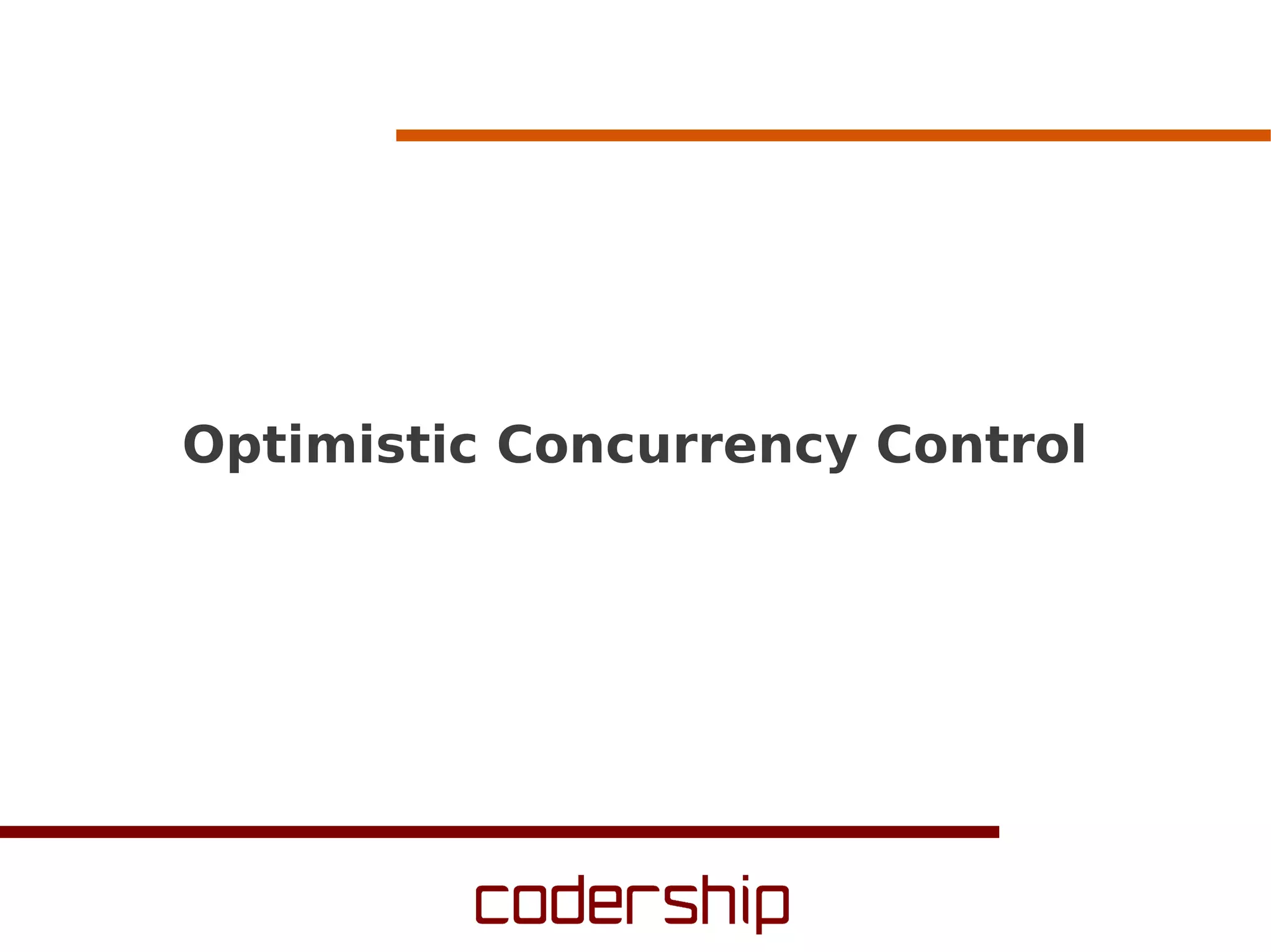 Optimistic Concurrency Control
 