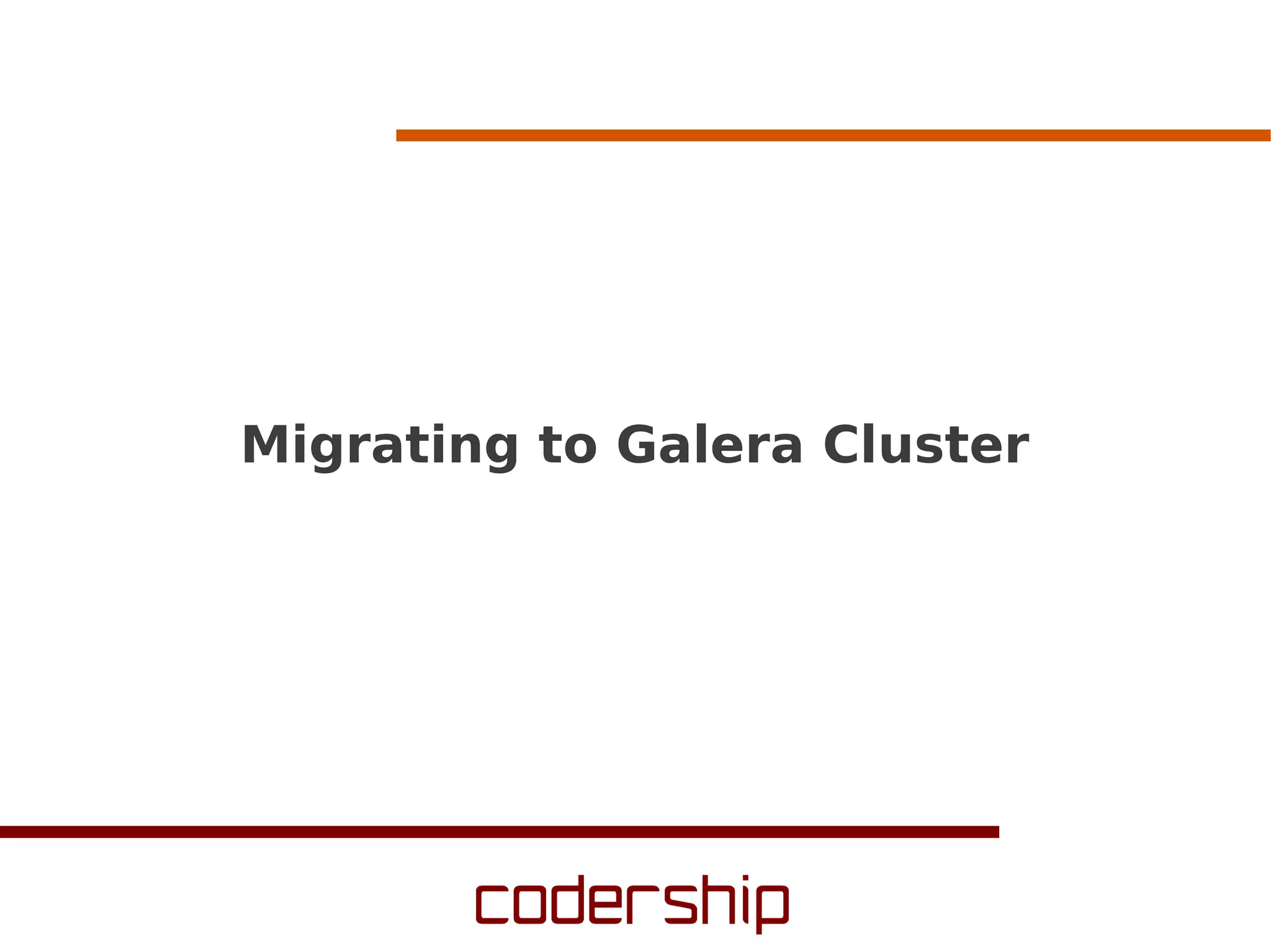 Migrating to Galera Cluster
 
