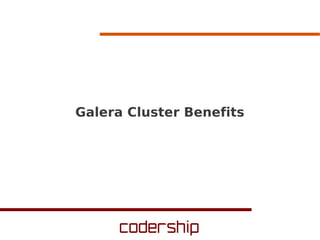 Galera Cluster Benefits
 