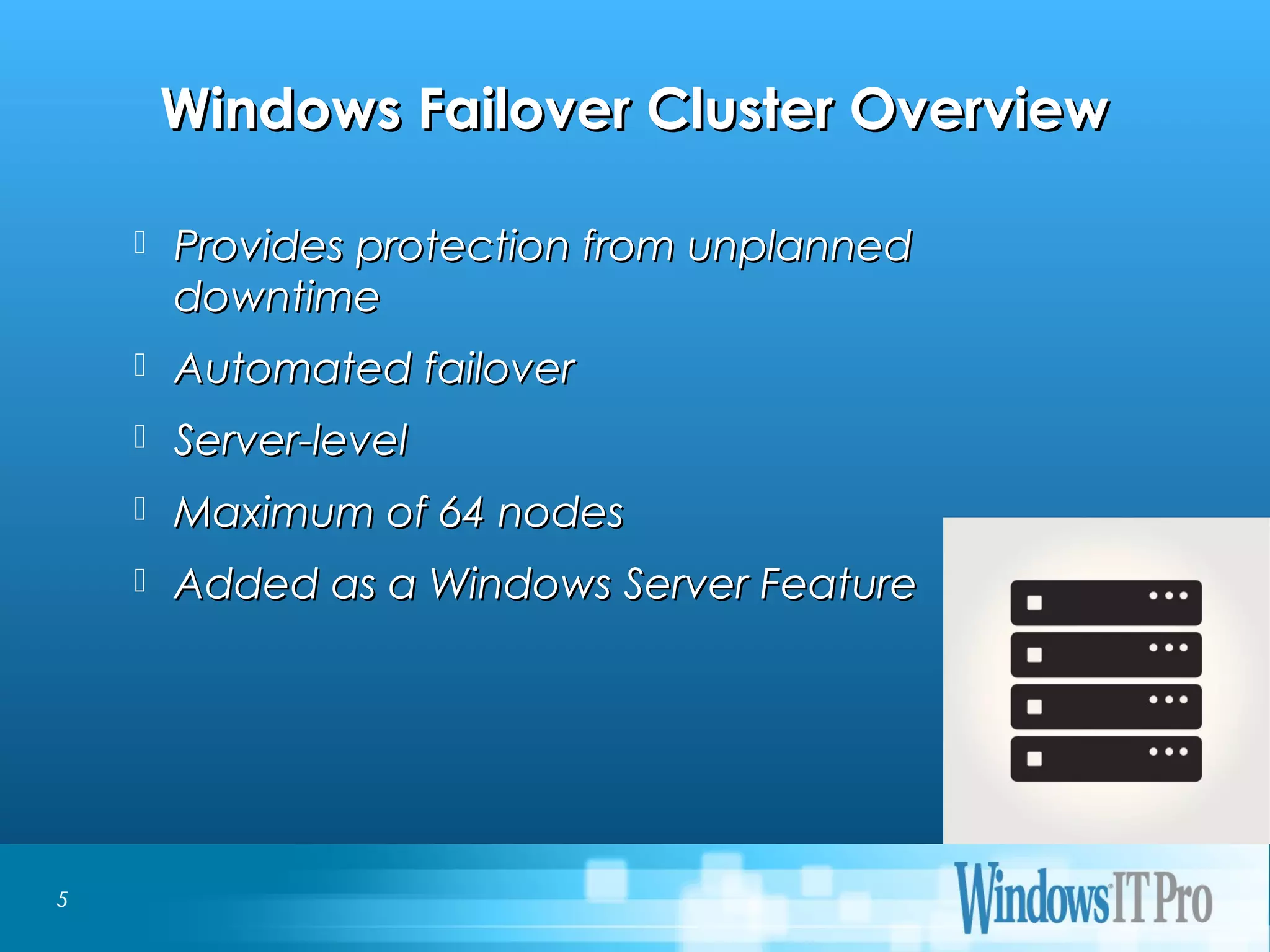 Event Title
Windows Failover Cluster OverviewWindows Failover Cluster Overview
 Provides protection from unplannedProvides protection from unplanned
downtimedowntime
 Automated failoverAutomated failover
 Server-levelServer-level
 Maximum of 64 nodesMaximum of 64 nodes
 Added as a Windows Server FeatureAdded as a Windows Server Feature
5
 