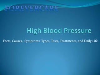 High Blood Pressure Forevercare Facts, Causes,  Symptoms, Types, Tests, Treatments, and Daily Life  