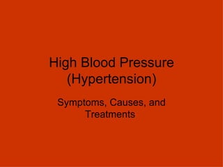 High Blood Pressure (Hypertension) Symptoms, Causes, and Treatments  