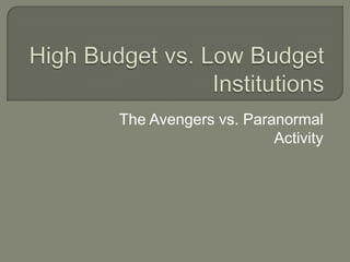 The Avengers vs. Paranormal
Activity

 