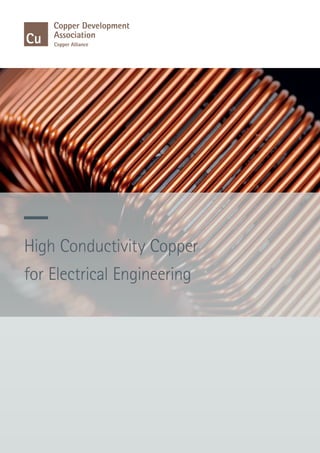 High Conductivity Copper
for Electrical Engineering
 
