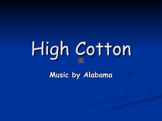 High Cotton Music by Alabama 