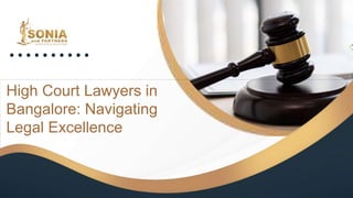 High Court Lawyers in
Bangalore: Navigating
Legal Excellence
 