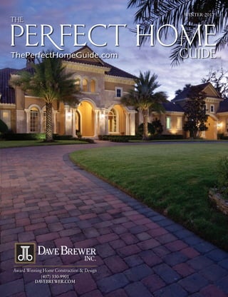 WINTER 2011
Award Winning Home Construction & Design
(407) 330-9901
DAVEBREWER.COM
 