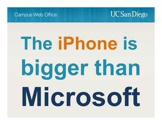 The iPhone is
bigger than
 