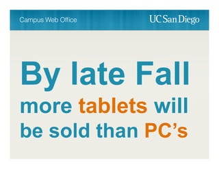 more tablets will
be sold than PC’s
 