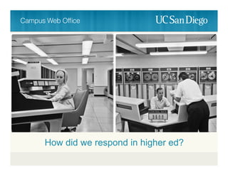 How did we respond in higher ed?
 