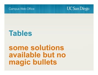 Tables
some solutions
available but no
magic bullets
 