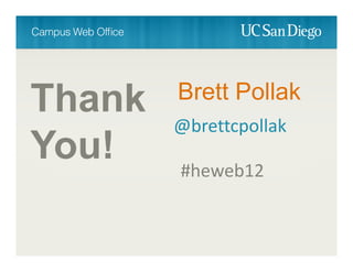 Brett Pollak
@brettcpollak
#heweb12
Thank
You!
 