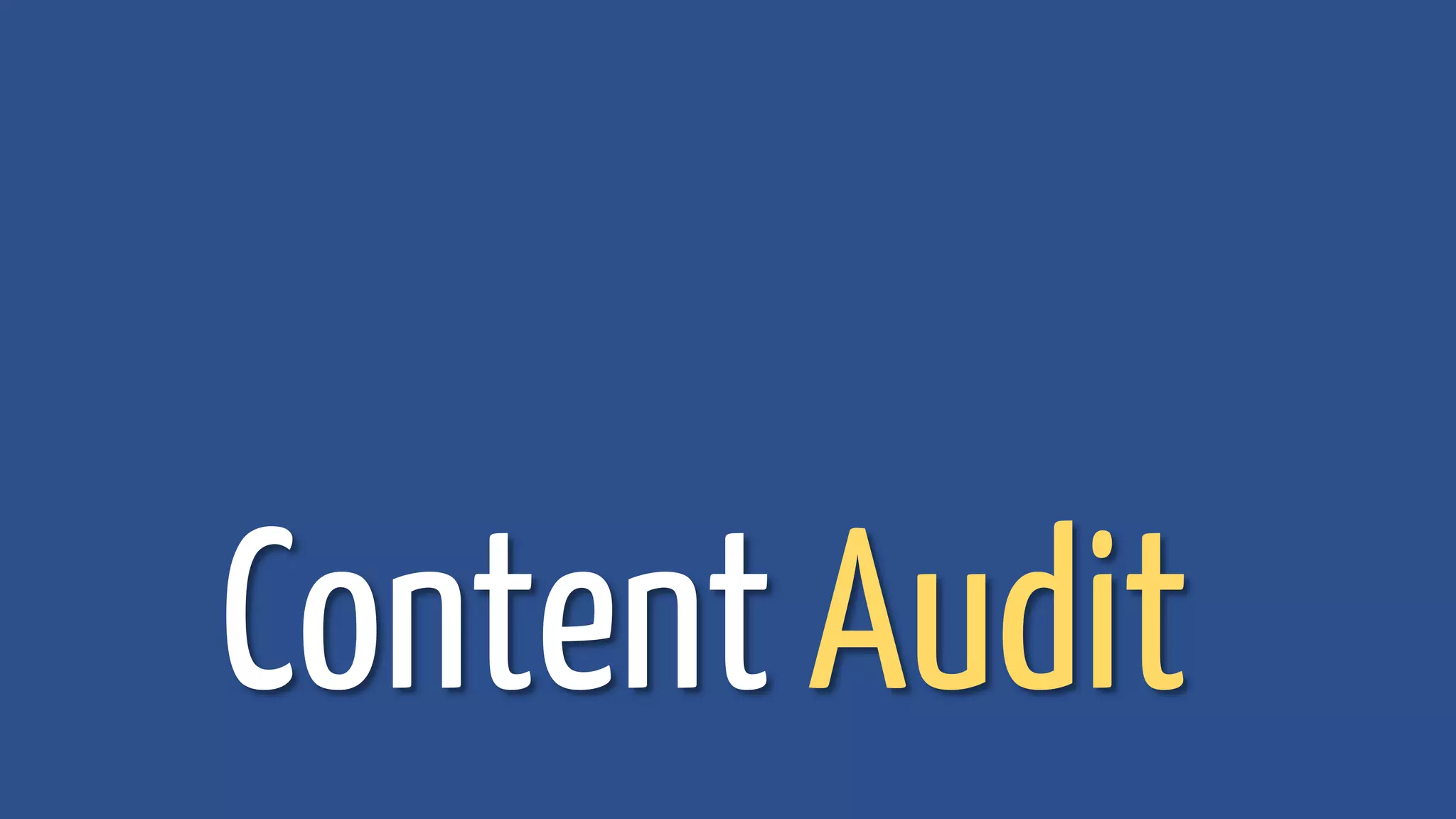 Content Audit
 