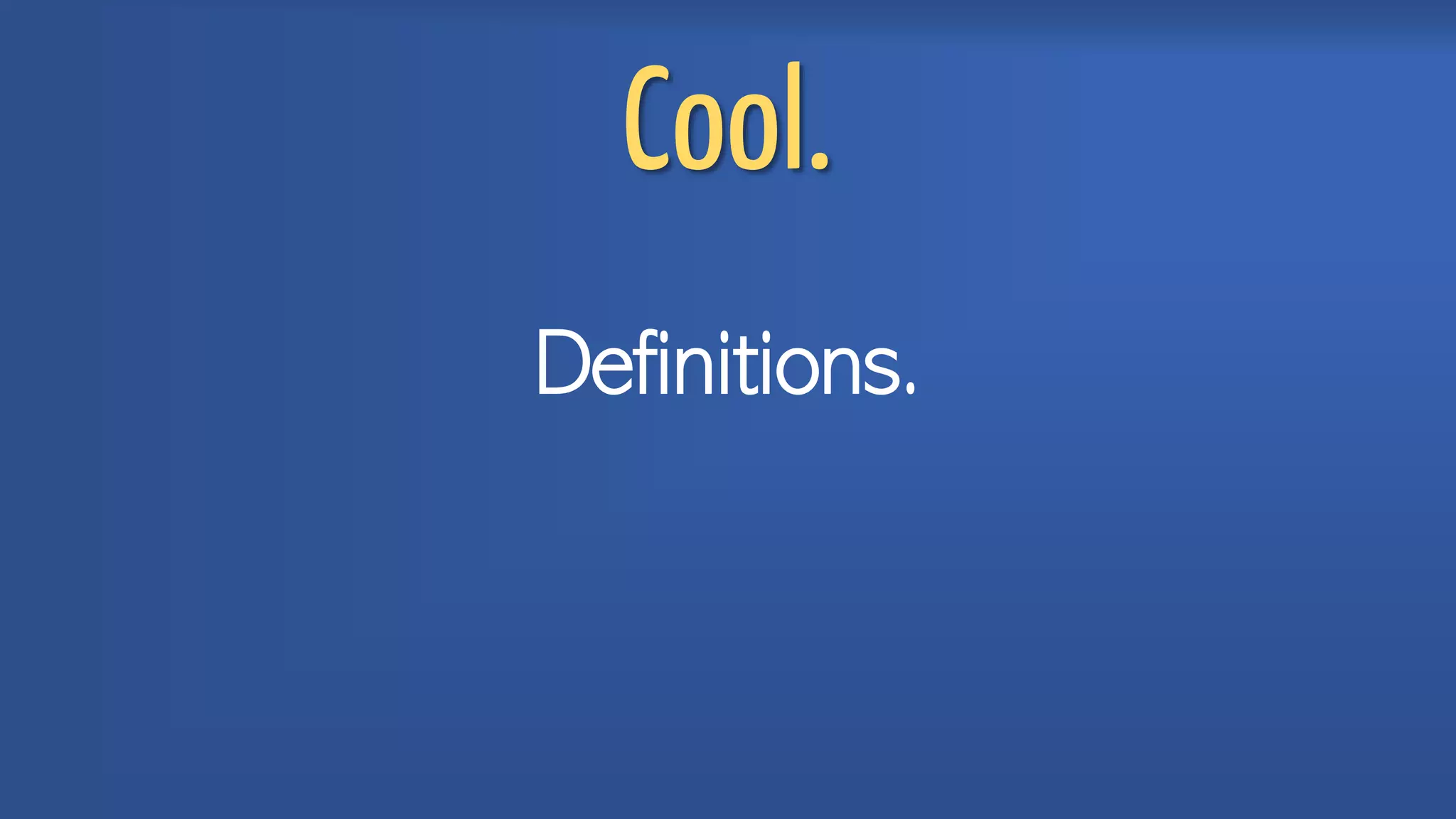 Cool.
Definitions.
 