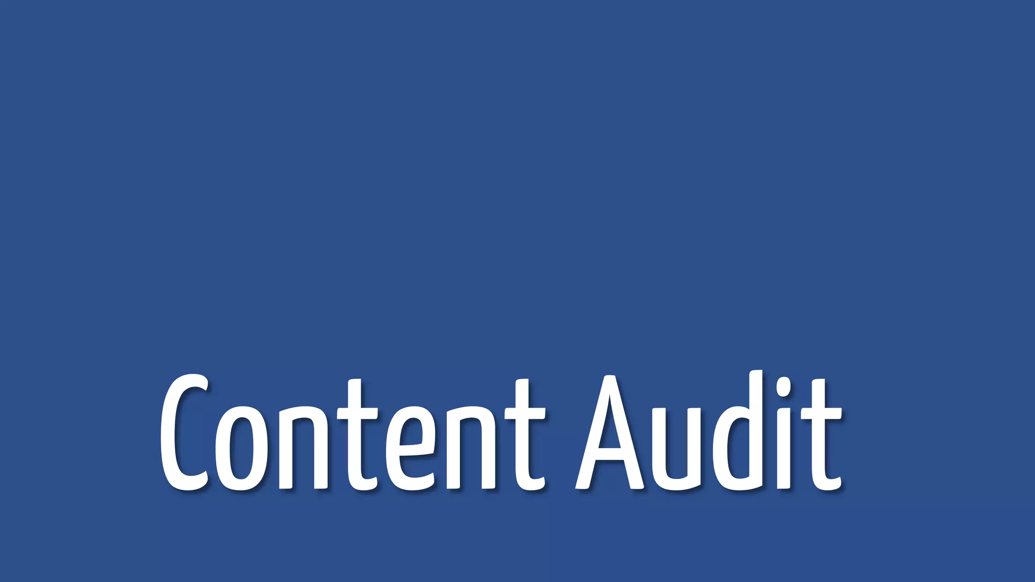 Content Audit
 