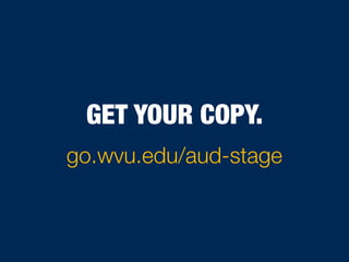 GET YOUR COPY.
go.wvu.edu/aud-stage
 