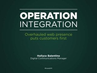 Operations integration: Overhauled web presence puts customers first