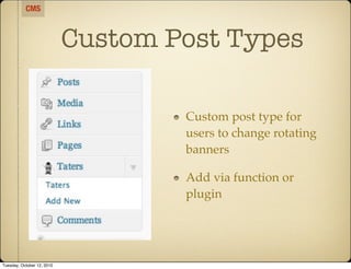 CMS



                            Custom Post Types

                                    Custom post type for
           ...