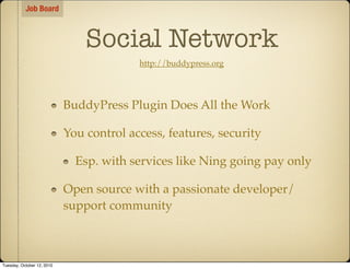 Job Board



                                Social Network
                                          http://buddypress.or...