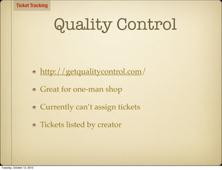Ticket Tracking



                                Quality Control

                            http://getqualitycontrol.c...