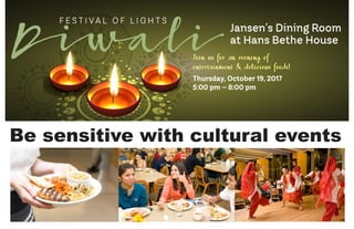 Be sensitive with cultural events
 