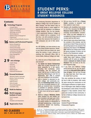 NO CLASSES
NOV. 11, NOV. 26 AND NOV. 27
Vol. XI, no. 1 “Continuing Education” is published quarterly by: Bellevue College, 3000 Lander-
holm Circle SE, Bellevue WA 98007-6484. USPS 019-147 Periodicals postage paid at Bellevue,
WA, and additional mailing offices. Postmaster: please send address changes to:
Continuing Education, Bellevue College, 3000 Landerholm Circle SE, Bellevue WA 98007-6484
Contents
6  Technology Programs
›› Computer Basics
›› Business  Desktop Applications
›› Graphics  Publishing
›› Web Design and UX/UI
›› Web Development
›› Database Design  Management
›› Programming
›› Software Testing and Quality Assurance
16  Business and Professional Programs
›› Business Management
›› Communication Skills
›› Finance  Accounting
›› Human Resources Management
›› Leadership  Management
›› Non-Profit Management
›› Project Management
›› Real Estate
›› Healthcare
2 9  Arts  Design
›› Graphic Design
›› Visual Arts
›› Art of Craft
›› Literary Arts
›› Performing Arts
›› Professional Development
36  Personal Enrichment
›› Alternative Health  Spirituality
›› Business, Finance  Investing
›› Cooking  More
›› Health  Fitness
›› Home  Garden
›› Personal Development
›› Sustainable Living
42  TELOS for Retirees
46  World Languages
Institute  Travel
›› World Languages
›› Travel
›› Translation and Interpretation
54  Registration Form
The Continuing Education department of
Bellevue College may not be located on
Main Campus, but that doesn’t stop us
from having access to many helpful re-
sources that are available to all Bellevue
College students. Over the last decade,
I have experienced Bellevue College as
both a student and an employee. In all
this time, I am still constantly learning of
the many free resources that students on
both campuses can use to their advan-
tage.
As a BC Bulldog, you have access to any
and all of these student resources. Wheth-
er you’d like to find your dream job, learn
about the cosmos, or get a discount on
anything from Microsoft Office 365 to
movie tickets, Bellevue College can help!
So, what are some of these student perks
and services?
1.	 The Center for Career Connections
offers tons of great resources to stu-
dents preparing for a job search,
including free workshops, career
counseling, and the Connect! job
board. Also be sure to check out their
upcoming Networking  Job Fair on
Wednesday, April 29th to connect
with local employers and recruiters!
2.	 With a mission to advocate for stu-
dent, college, and community suc-
cess, the Counseling Center offers up
to six free counseling sessions to stu-
dents per academic year. Counseling
is available for personal, academic,
and career concerns. Give them a call
to learn more and set up an appoint-
ment.
3.	 Bellevue College’s Wellness Center
offers students fun and healthy out-
door recreation and open gym activi-
ties, many for just $5! Some upcom-
ing events include an introduction to
overnight backpacking, a table tennis
tournament, tandem sea kayaking,
and rock climbing!
4.	 Did you know that BC has a Fitness
Center available to students? Visit
their website to learn more!
5.	 Students with disabilities have access
to all of the resources the Disability
Resource Center (DRC) has to offer,
including accommodation coordina-
tion. Check out their webpage for a
complete list of these resources and to
connect with the DRC team!
6.	 Want to learn more about black holes,
the wonders of the universe, and the
secret lives of stars? These are some of
the exciting topics to be covered at the
upcoming free shows at the Planetar-
ium! Offered two Fridays each month,
the spring schedule of shows can be
found on the Planetarium website.
7.	 Are movie ticket prices draining your
wallet these days? Bellevue College
students with ID cards are eligible to
receive a discount on tickets at local
theaters! Find out more on the Stu-
dent Programs page.
8.	 If you have your Bellevue College
email account set up, you can down-
load the new Microsoft Office 365 for
free at home! Find out how through
the Help Desk here. Don’t have your
BC email? Set it up here.
This only scratches the surface of what
BC has to offer its students. With nearly
50 years serving the community as one
of the largest institutions of higher educa-
tion in Washington state, Bellevue College
has developed a wide variety of resources
designed to help students achieve their
goals and connect to their community. A
full list of Bellevue College resources can
be found here.
Christina May,
Assistant Program Manager,
Professional Programs
STUDENT PERKS:
8 GREAT BELLEVUE COLLEGE
STUDENT RESOURCES
 