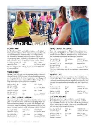 6  505 fall 2015  •  www.parkland.edu  •  217/353-2055
BOOT CAMP
Join Peg Olson, AFAA certified, for an intense workout that
burns calories and tones all the major muscle groups. You will
use light weights and resistance tubes to develop and tone
the body and incorporate cardio drills to burn calories and
strengthen the heart. The majority of class involves indoor cir-
cuits and makes use of the great outdoors as weather allows.
Tue/Thu Sep 15–Nov 5	 6–7am	 WCE 443 003
Deadline: Sep 8	 $69	 Location: PC-Gym
“I’ve been taking this class with Peg for years. LOVE IT! NEED IT!
It’s changed my life.”
TURBOKICK®
Become a total knockout with the ultimate cardio-kickboxing
workout. Cardio kickboxing and body-sculpting dance moves
are choreographed to the hottest music mixes. Lisa Hoppe will
get you lean and toned—and you’ll have a blast doing it. It’s
high intensity, fast paced, and totally addictive.
Wed Sep 2–Oct 14	 6–7am	 WCE 376 003
(no class Sep 23)
Deadline: Aug 26	 $49	 Location: PC-P105
Wed Oct 21–Dec 9	 6–7am	 WCE 376 004	
(no class Nov 25)	
Deadline: Oct 14	 $49	 Location: PC-P105
INTERVAL CONDITIONING
Alternate strength conditioning with cardio intervals for a com-
plete workout with AFAA-certified instructor Peg Olson. This
fun class combines strength and power with cardio and agil-
ity training. Intervals consist of three components driving the
caloric burn and afterburn while toning and shaping the body.
Tue Sep 1–Oct 13	 5:30–6:30pm	 WCE 781 003
Deadline: Aug 25	 $49	 Location: PC-P210
Tue Oct 20–Dec 1	 5:30–6:30pm	 WCE 781 004
Deadline: Oct 13	 $49	 Location: PC-P210
FUNCTIONAL TRAINING
Train your muscles to perform daily activities with ease and
not injury with Peg Olson, AFAA. Focus on multijoint, multi-
muscle exercises that build strength, balance, and endurance
and incorporate weights and other forms of resistance.
Thu Sep 3–Oct 15	 5:30–6:30pm	 WCE 918 003
Deadline: Aug 27	 $49	 Location: PC-P210
Thu Oct 22–Dec 10	 5:30–6:30pm	 WCE 918 004
(no class Nov 26)
Deadline: Oct 15	 $49	 Location: PC-P210
“Love Peggy and the many ways she uses equipment to strengthen our
muscles.”
FIT FOR LIFE
This is a workout with moves and music that make it fun and
easy to follow. Rena Leake, AFAA, will get you moving during
cardio and resistance segments to improve your heart and lung
function and strengthen major muscles. Start here to get fit for
life!
Tue Sep 1–Oct 13	 4–5pm	 WCE 714 003
Deadline: Aug 25	 $49	 Location: PC-P210
Tue Oct 27–Dec 8	 4–5pm	 WCE 714 004
Deadline: Oct 20	 $49	 Location: PC-P210
GROUP CYCLING
Cycling is a great way to get an effective workout. Tamala
Everett, Spinning certified, leads an energetic ride in which
you control the resistance on your bike to make the pedaling as
easy or difficult as you choose. Expect to be motivated, sweat,
and have fun while riding with friends.
Mon Sep 14–Oct 26	 12:15–1pm	 WCE 757 003
Deadline: Sep 4	 $49	 Location: PC-P210
Mon Nov 2–Dec 14	 12:15–1pm	 WCE 757 004
Deadline: Oct 26	 $49	 Location: PC-P210
“Tamala is awesome!”
Health & Wellness
 