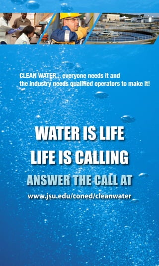 www.jsu.edu/coned | 256.782.5918 | 800.634.7199
JacksonvilleStateUniversity|ContinuingEducation|
4 Jacksonville State University | Continuing Education | Fall 2015
CLEAN WATER... everyone needs it and
the industry needs qualified operators to make it!
LIFE IS CALLING
ANSWER THE CALL AT
www.jsu.edu/coned/cleanwater
WATER IS LIFE
WaterIsLife
Thisholdstruenotonlywithinthehuman
body(whichisupto60percentwater),
butinourcommunitiesaswell.Werelyon
skilled,experiencedprofessionalstodistribute
drinkingwaterandtotreatwastewatersafely
andefficiently.Withouttheirexpertise,many
aspectsofdailylife—fromagricultureto
industrytopublichealthandtheenvironment
—wouldfalter.
Areyoualreadyworkinginthewaterand
wastewaterindustryandlookingforwaysto
advanceinthefield?Orareyouinterestedin
switchingcareersandexploringsomething
new?Orareyouastudentthinkingaboutyour
careeroptions?
Waterandwastewatercareersrepresentgreat
opportunitiesforpeoplewithmanydifferent
skillsandinterests—anddon’tnecessarily
requirefour-yeardegrees.Whetheryourgoalis
acertificate,anAS,aBS,oraPhD,thisfieldhas
opportunitieswaitingforyou.
Ifyoutakewaterandwastewatercourses
throughtheBACWWEprogram,thecosts
ofyourclasses,textbooks,andsuppliesare
coveredbyBACWWE’sindustrypartners—
whomaybeyouremployeralready,ormay
becomeyouremployerinthefuture.
“BACWWEwastheessentialfactorinbuildingmycareer.Myprocessforearninghourswasan
internshipbuiltonthecoursesItook,andtheinternshipwastheentrypointtothejob.Thanky
theamazingopportunity.TheBACWWEclassesarelife-changingandtheprogramishelpingt
thewastewaterfieldfreshandup-to-date.”
WhatisBACWWE?
TheBayAreaConsortiumforWaterand
WastewaterEducation(BACWWE)isagroup
ofBayAreaindustrypartnerswhohavejoined
forceswitheducatorsatSolanoCommunity
Collegetoprovidestate-of-the-arteducation
forthenextgenerationofwaterandwastewater
professionals.
WhocantakeBACWWEcourses?
BACWWEpartners’employeeshavepriorityin
registeringforclasses,buttheclassesareopen
toanyonewhocompletestherequirements
below.
Studentshavetotakeamathassessmenttest
andregisterfortheprogramthroughSolano
CommunityCollege.
HowdoesBACWWEwork?
BACWWEindustrypartnerssupportthe
programbycoveringstudents’costs(for
textbooks,andclasssupplies),providing
qualityinstructorswhoknowtheindustr
BayAreaagencies,andhostinginternshi
otheropportunitiesthatmayleadtothe
scenarioofqualifiedgraduatesplacedwit
localemployerswhoneedthemmost.
Whatclassesanddegreesareoffered?
TheBACWWEprogramoffersthesame
credits,andCertificateofAchievementa
AssociateinScience(AS)degreethatth
CommunityCollegeWaterandWastewa
Technologyprogramdoes.BACWWEcla
areofferedintheeveningatfacilitiesthro
theBayArea,atnocosttostudents.
 