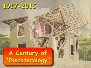 A Century of
"Disasterology"
1917-2015
 